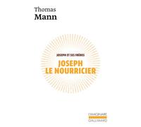 Joseph le nourricier Joseph et ses frères Tome 4 - Thomas Mann - Gallimard - broché - Roman