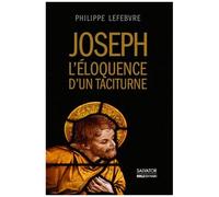 Joseph, L'éloquence D'un Taciturne - Enquête Sur L'époux De Marie À La Lumière De L'ancien Testament
