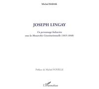 Joseph Lingay, un personnage balzacien sous la Monarchie Constitutionnelle (1814-1848)