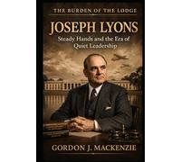 Joseph Lyons: Steady Hands and the Era of Quiet Leadership