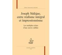 Joseph Malègue, Entre Réalisme Intégral Et Impressionnisme - Les Multiples Éclats D'une Oeuvre Oubliée