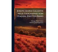 Joseph Maria Galantis neue Geographie von Italien, Zweyter Band