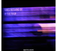 Joseph, Martyn - Tires Rushing By in the..