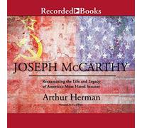 Joseph McCarthy : réexaminer la vie et l'héritage du sénateur le plus détesté d'Amérique