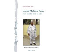 Joseph-Mukasa Somé. Mon combat pour la terre - Mussaka Somé - Karthala - broché - Essai