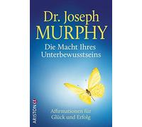 Joseph Murphy Die Macht Ihres Unterbewusstseins: Affirmationen für Glück (Relié)