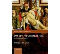 Joseph Of Arimathea: A Study In Reception History