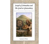Joseph of Arimathea and The Grail at Glastonbury: Modern Translations of Medieval Manuscripts