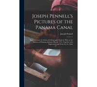 Joseph Pennell's Pictures Of The Panama Canal: Reproductions Of A Series Of Lithographs Made By Him On The Isthmus Of Panama, January-March, 1912, Tog