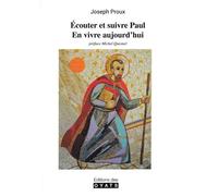 Joseph Proux, Ecouter Et Suivre Paul. En Vivre Aujourd'Hui. Préface Michel Quesnel. Editions Des Oyats, 2021, 260 P