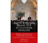 Joseph Ratzinger/Benoît Xvi Et La Culture Française