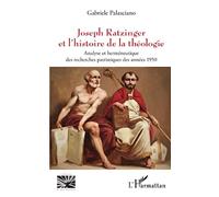 Joseph Ratzinger et l'histoire de la théologie: Analyse et herméneutique des recherches patristiques des années 1950