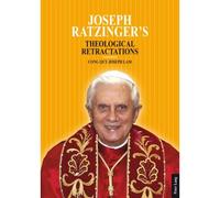 Joseph Ratzinger's Theological Retractations