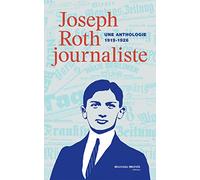 Joseph Roth, journaliste: Une anthologie (1919-1926)