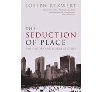 Joseph Rykwert – La séduction du lieu : histoire et avenir de la ville – Poche