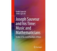 Joseph Sauveur and His Time: Music and Mathematicians: Decline of the Greek Paradigm of Music