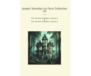 Joseph Sheridan Le Fanu Collection (V): Tenants Malory Volume