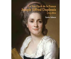 Joseph Siffred Duplessis (1725-1802): Le Van Dyck de la France