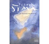 Joseph Sima: Visions du monde retrouvé