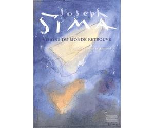 Joseph Sima: Visions du monde retrouvé