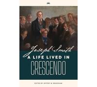 Joseph Smith: A Life Lived in Crescendo (Volume 2, Black and White, Softcover)
