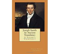 Joseph Smith As Ancient Translator:: A Scribe's Viewpoint