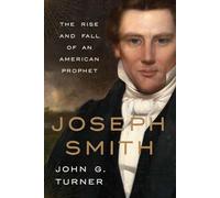Joseph Smith: The Rise and Fall of an American Prophet