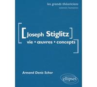Joseph Stiglitz - Vie, Oeuvres, Concepts