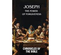 Joseph: The Power of Forgiveness
