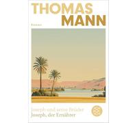 Joseph und seine Brüder IV. Joseph, der Ernährer (Neuausgabe): Roman