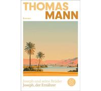 Joseph und seine Brüder IV. Joseph, der Ernährer (Neuausgabe) Roman - Thomas Mann - Fischer E-Books - ebook (ePub) - Livre