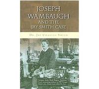 Joseph Wambaugh and the Jay Smith Case Jay Charles Smith (Auteur)