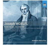 Joseph Woelfl: Piano Music, Volume One: Sonate Precedee D'une Introduction Et Fugue, In C Minor, Woo 113 / Sonata In F Major, Op. 27, No. 2 / Sonatain B Minor, Op. 38