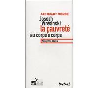 Joseph wresinski, la pauvreté au corps à corps Fabienne Waks (Auteur)