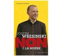 Joseph Wresinski : "Non À La Misère