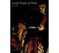 Joseph Wright of Derby: 1734-1797, Londres, Tate gallery, 7 février-22 avril 1990, Paris, Galeries nationales du Grand Palais, 17 mai-23 juillet 1990, New York, Metropolitan museum of art