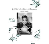 Joséphine Baker : 3 Jours En Champagne