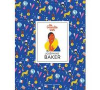 Joséphine Baker Alice Babin (Auteur), Camille De Cussac (Illustration)