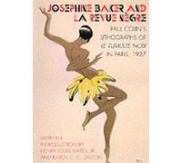 Josephine Baker and La Revue Negre: Paul Colin's Lithographs of Le Tumulte Noir in Paris, 1927