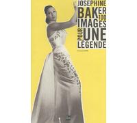 Joséphine Baker - Cent Images Pour Une Légende