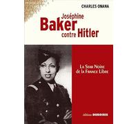 Joséphine Baker contre Hitler : La star noire de la France Libre