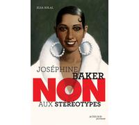 Elsa Solal – Joséphine Baker : « Non aux stéréotypes » – Roman junior – Actes Sud Jeunesse – Broché