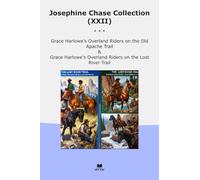 Josephine Chase Collection (XXII): Grace Harlowe Overland Riders Apache Trail Lost River
