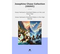 Josephine Chase Collection (XXXVI): Grace Harlowe Overland Riders Lost River Trail High Sierras