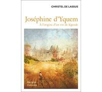 Christel de Lassus – Joséphine d'Yquem : À l'origine d'un vin de légende – Broché