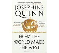 Josephine Quinn - How the World Made the West A 4000-Year History - - G245z