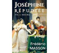 Joséphine répudiée: Volume 4 : 1809-1814