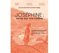 Joséphine : seule sur ma colline L'histoire authentique d'une rescapée du génocide des Tutsis - Bernard Wilkin - Altura - broché - Monographie