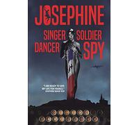 JOSEPHINE: Singer, Dancer, Soldier, SPY