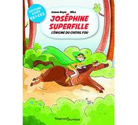 Joséphine Superfille 2 - L'énigme du cheval fou Lecture aidée
